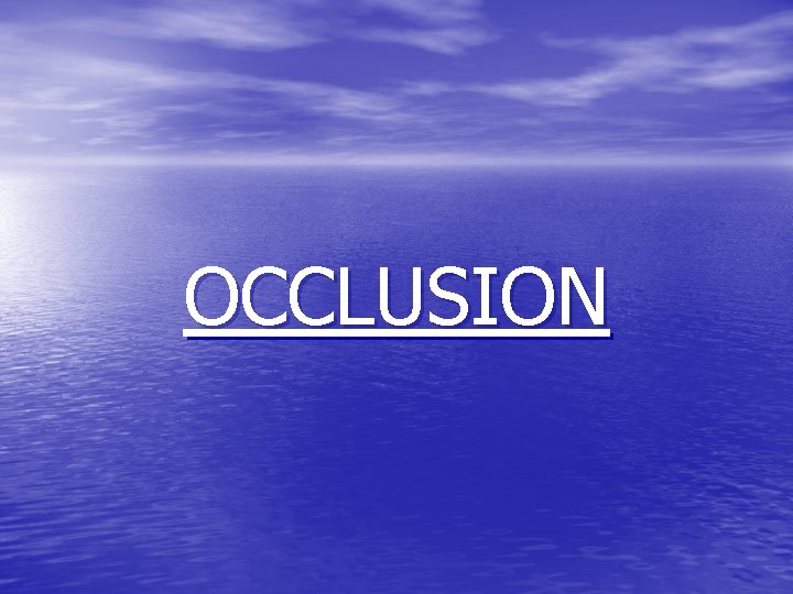 OCCLUSION 