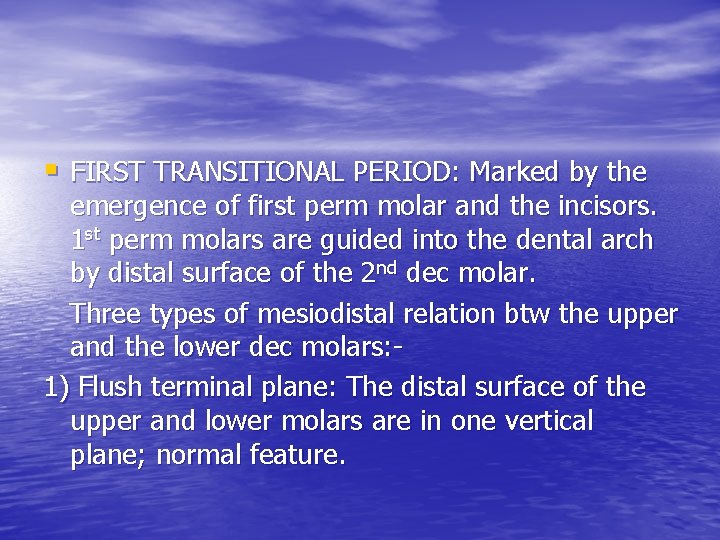 § FIRST TRANSITIONAL PERIOD: Marked by the emergence of first perm molar and the