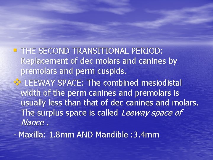 § THE SECOND TRANSITIONAL PERIOD: Replacement of dec molars and canines by premolars and
