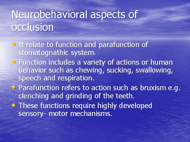 Neurobehavioral aspects of occlusion • It relate to function and parafunction of • •