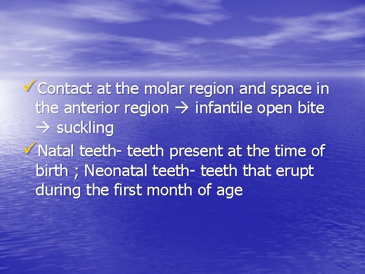 üContact at the molar region and space in the anterior region infantile open bite