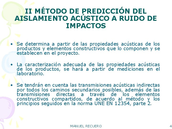 II MÉTODO DE PREDICCIÓN DEL AISLAMIENTO ACÚSTICO A RUIDO DE IMPACTOS • Se determina