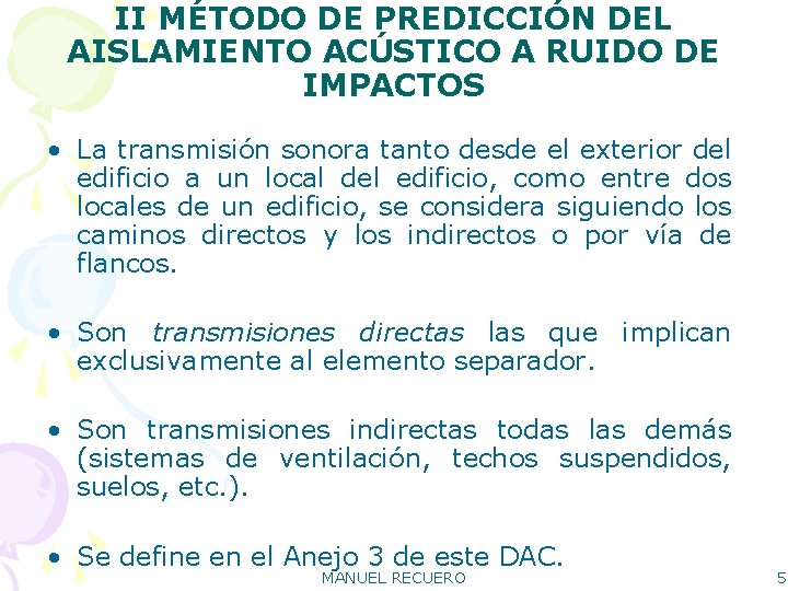 II MÉTODO DE PREDICCIÓN DEL AISLAMIENTO ACÚSTICO A RUIDO DE IMPACTOS • La transmisión