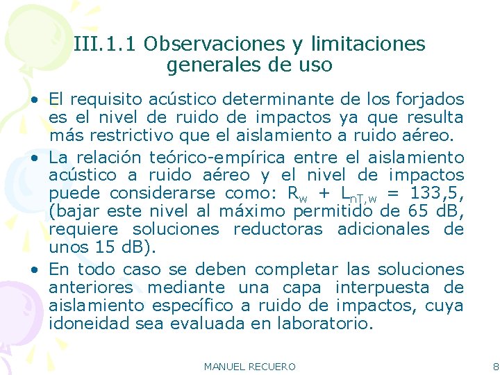 III. 1. 1 Observaciones y limitaciones generales de uso • El requisito acústico determinante