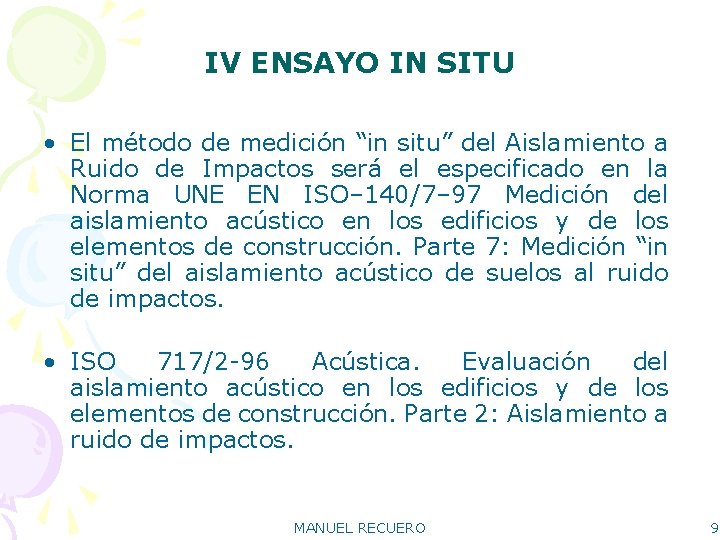 IV ENSAYO IN SITU • El método de medición “in situ” del Aislamiento a