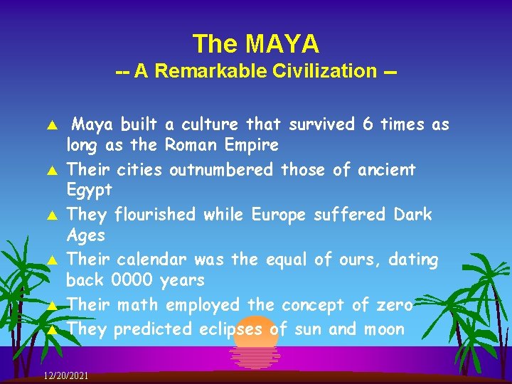 The MAYA -- A Remarkable Civilization -s s s Maya built a culture that