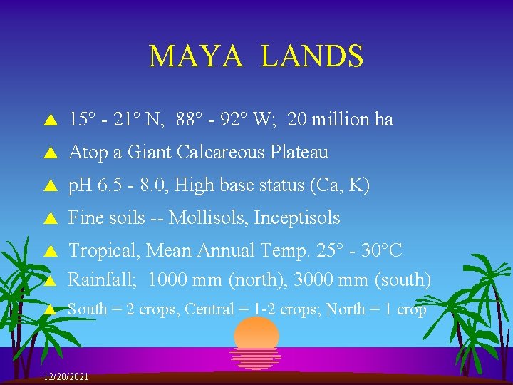 MAYA LANDS s 15° - 21° N, 88° - 92° W; 20 million ha