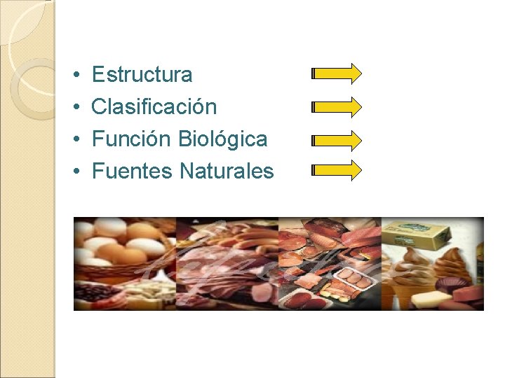  • • Estructura Clasificación Función Biológica Fuentes Naturales 