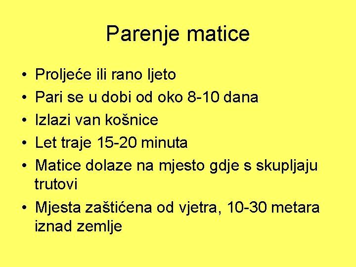 Parenje matice • • • Proljeće ili rano ljeto Pari se u dobi od