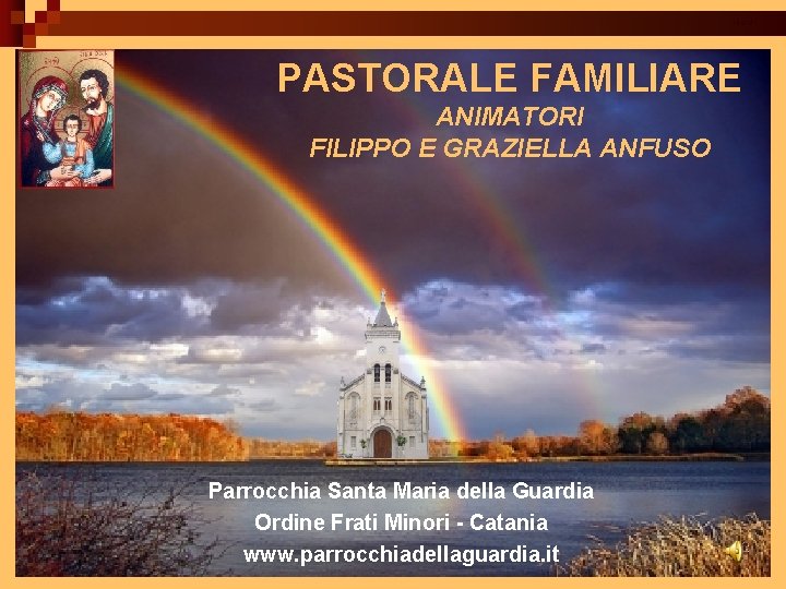 ritardo PASTORALE FAMILIARE ANIMATORI FILIPPO E GRAZIELLA ANFUSO Parrocchia Santa Maria della Guardia Ordine