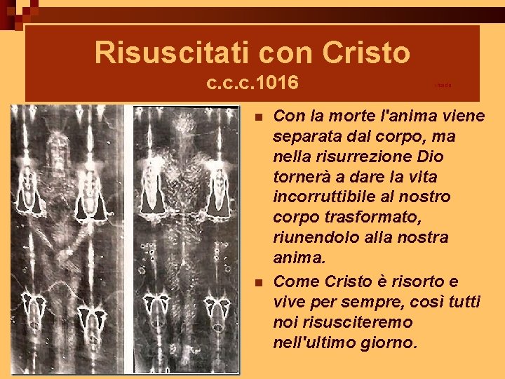 Risuscitati con Cristo c. c. c. 1016 n n ritardo Con la morte l'anima