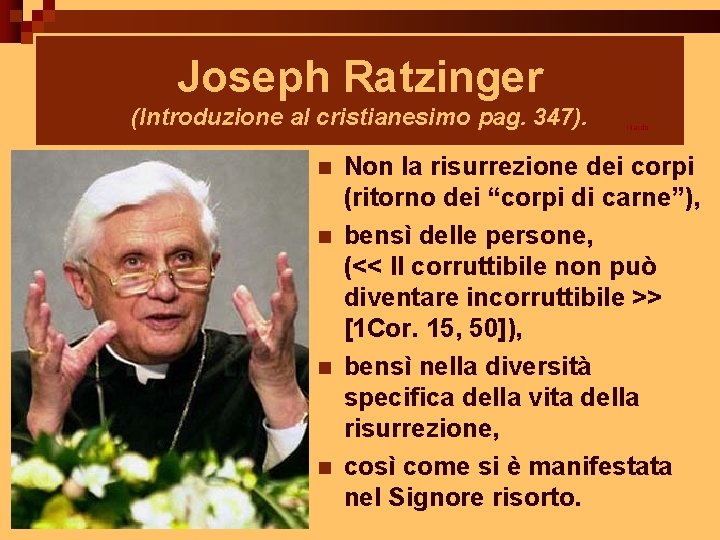 Joseph Ratzinger (Introduzione al cristianesimo pag. 347). n n ritardo Non la risurrezione dei