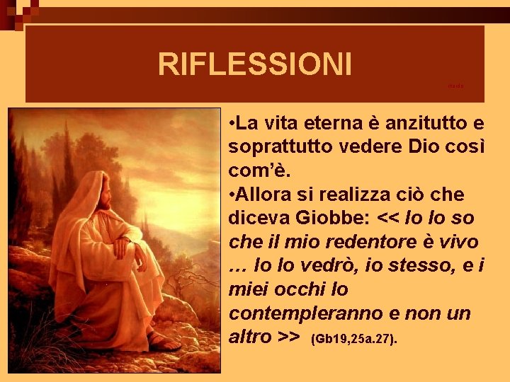 RIFLESSIONI ritardo • La vita eterna è anzitutto e soprattutto vedere Dio così com’è.