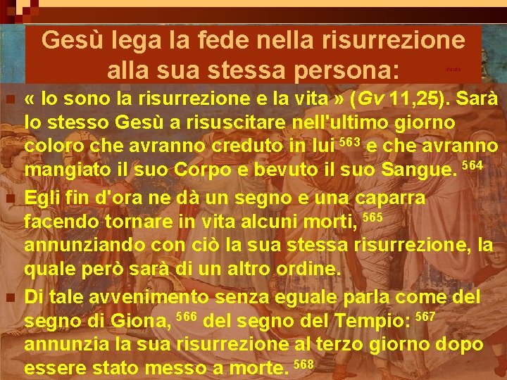 Gesù lega la fede nella risurrezione alla sua stessa persona: ritardo n n n