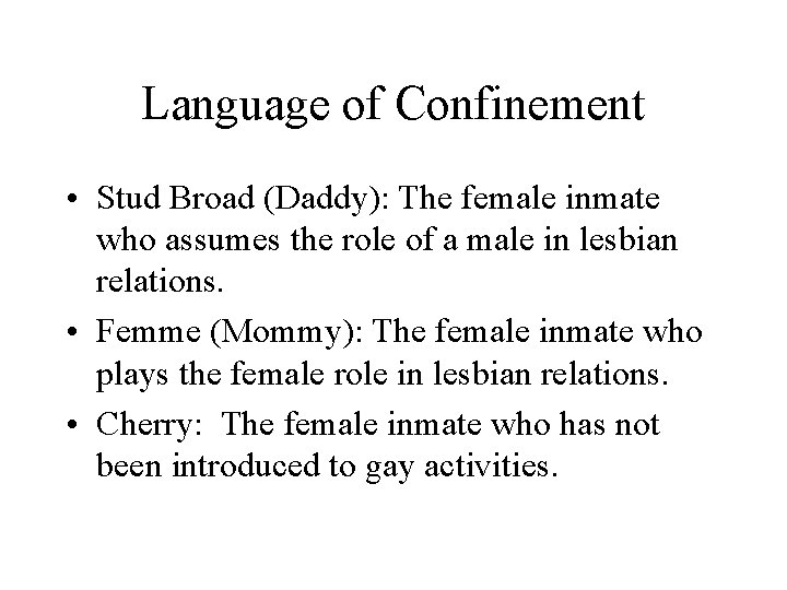 Language of Confinement • Stud Broad (Daddy): The female inmate who assumes the role
