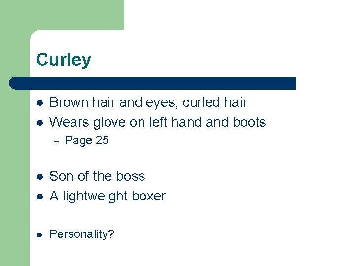 Curley l l Brown hair and eyes, curled hair Wears glove on left hand
