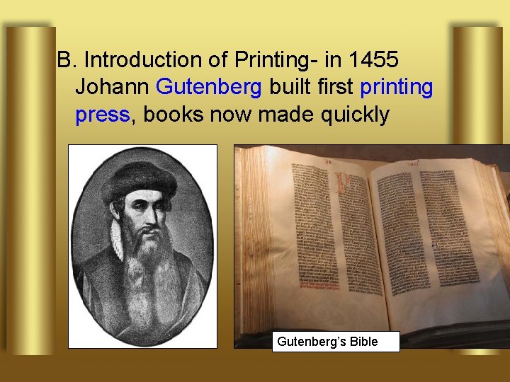 B. Introduction of Printing- in 1455 Johann Gutenberg built first printing press, books now