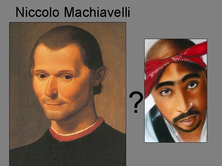 Niccolo Machiavelli ? 