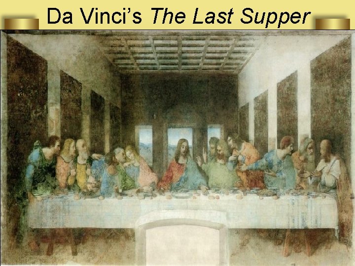 Da Vinci’s The Last Supper 