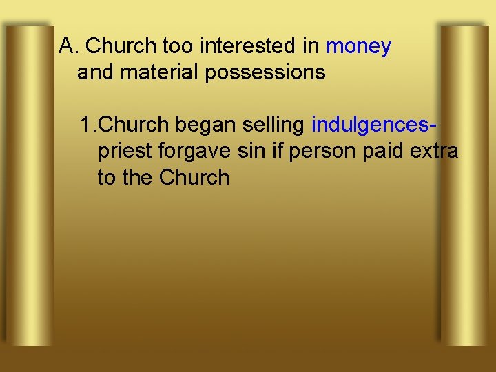 A. Church too interested in money and material possessions 1. Church began selling indulgencespriest