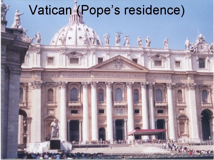 Vatican (Pope’s residence) 