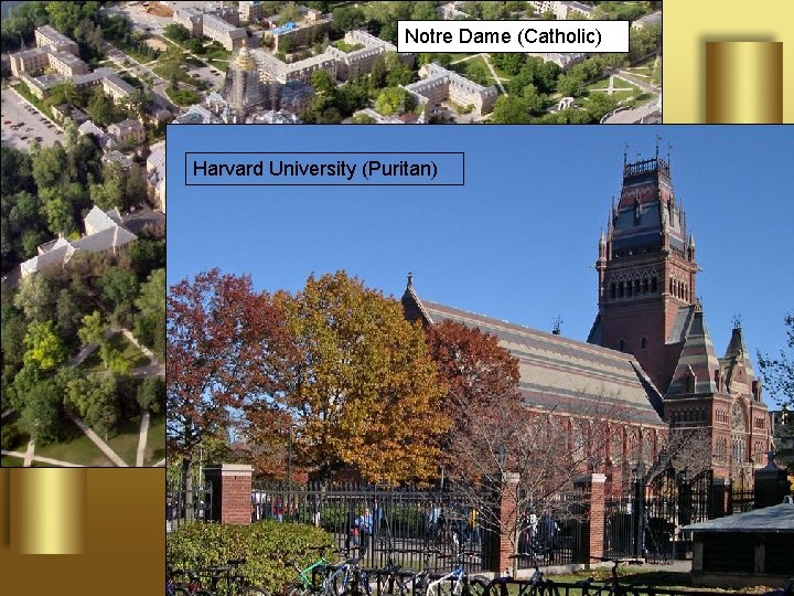 Notre Dame (Catholic) Harvard University (Puritan) 
