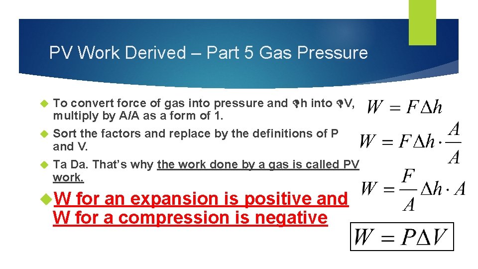 PV Work Derived – Part 5 Gas Pressure To convert force of gas into