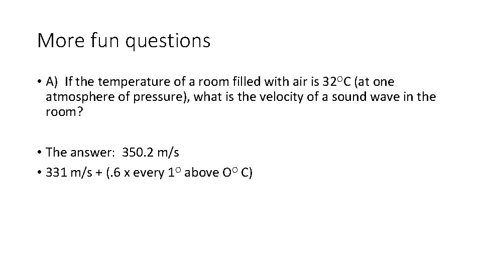 More fun questions • A) If the temperature of a room filled with air