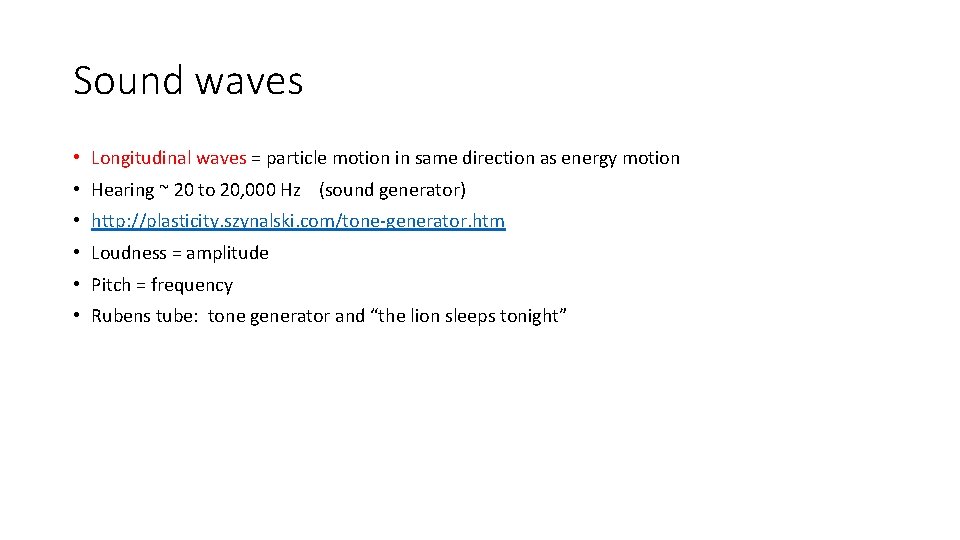 Sound waves • Longitudinal waves = particle motion in same direction as energy motion