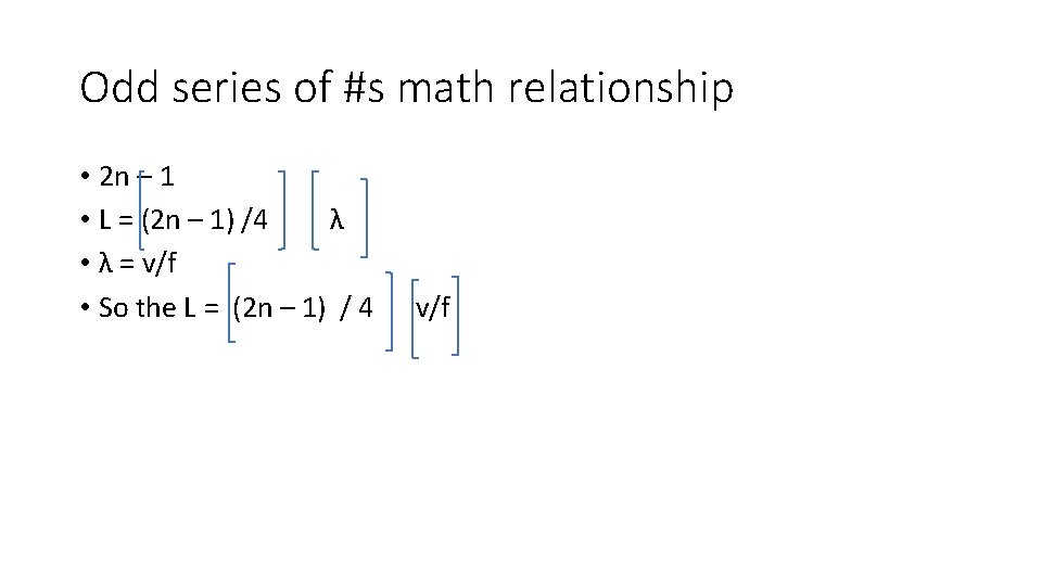 Odd series of #s math relationship • 2 n – 1 • L =