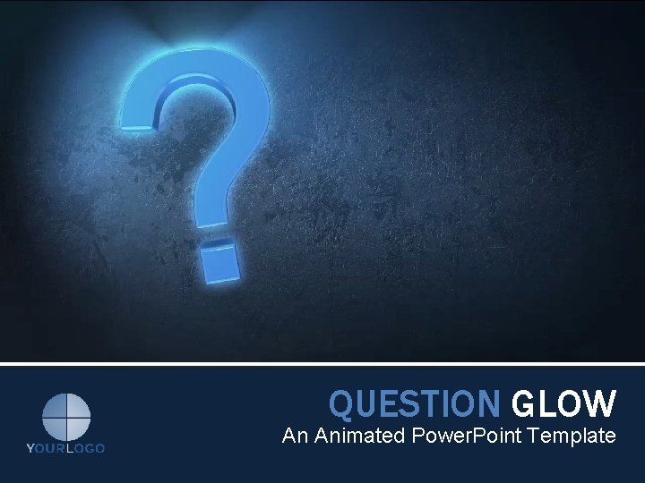 QUESTION GLOW An Animated Power. Point Template 