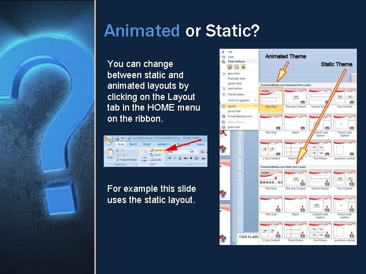 Animated or Static? You can change between static and animated layouts by clicking on