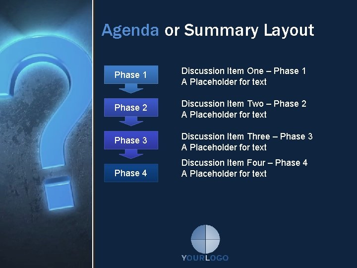 Agenda or Summary Layout Phase 1 Discussion Item One – Phase 1 A Placeholder