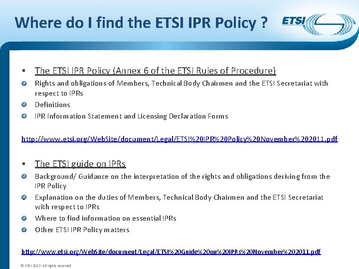 Where do I find the ETSI IPR Policy ? § The ETSI IPR Policy