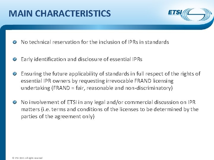 MAIN CHARACTERISTICS No technical reservation for the inclusion of IPRs in standards Early identification