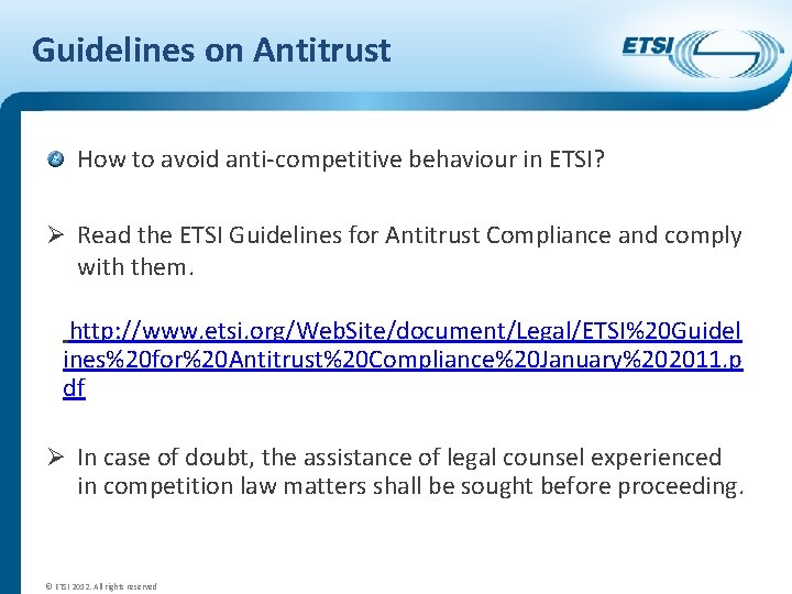 Guidelines on Antitrust How to avoid anti-competitive behaviour in ETSI? Ø Read the ETSI
