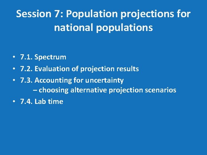 Session 7: Population projections for national populations • 7. 1. Spectrum • 7. 2.