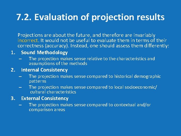 7. 2. Evaluation of projection results Projections are about the future, and therefore are