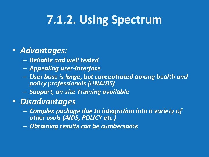 7. 1. 2. Using Spectrum • Advantages: – Reliable and well tested – Appealing