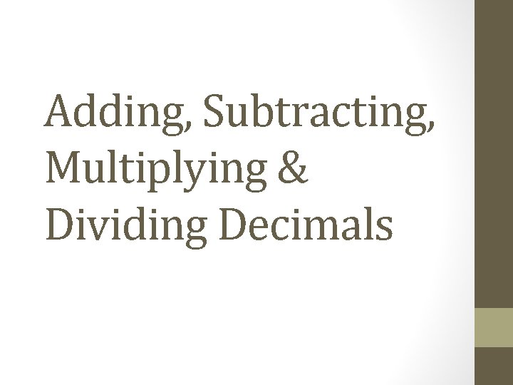 Adding, Subtracting, Multiplying & Dividing Decimals 