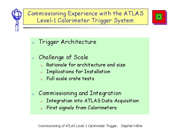 Commissioning Experience with the ATLAS Level-1 Calorimeter Trigger System o Trigger Architecture o Challenge