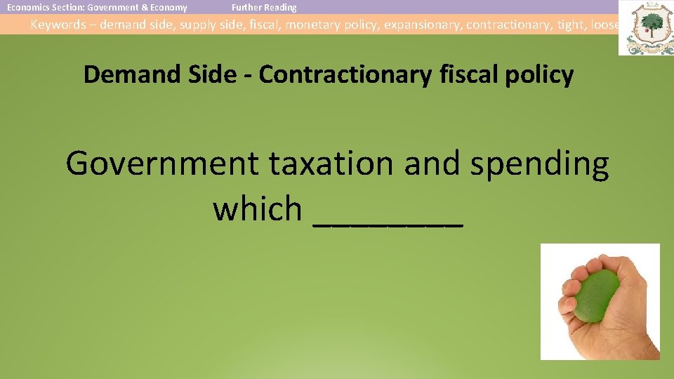 Economics Section: Government & Economy Further Reading Keywords – demand side, supply side, fiscal,