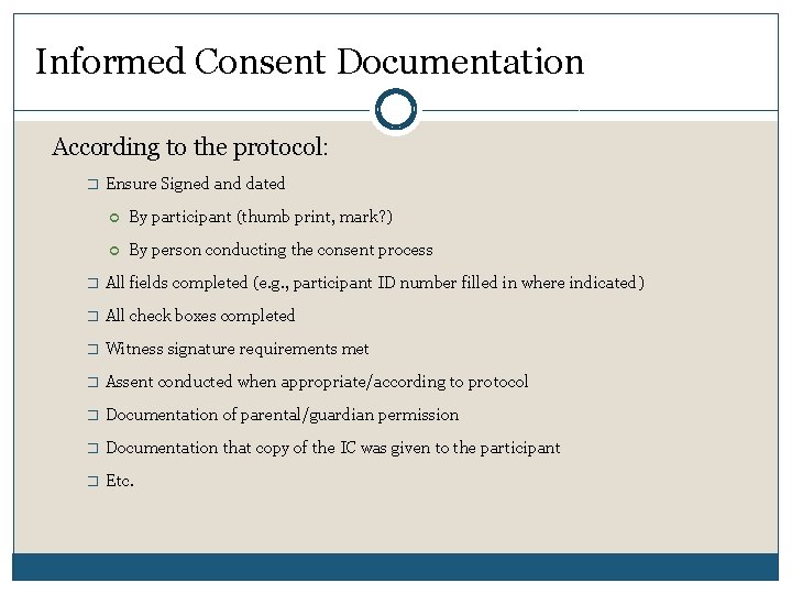 Informed Consent Documentation According to the protocol: � Ensure Signed and dated By participant