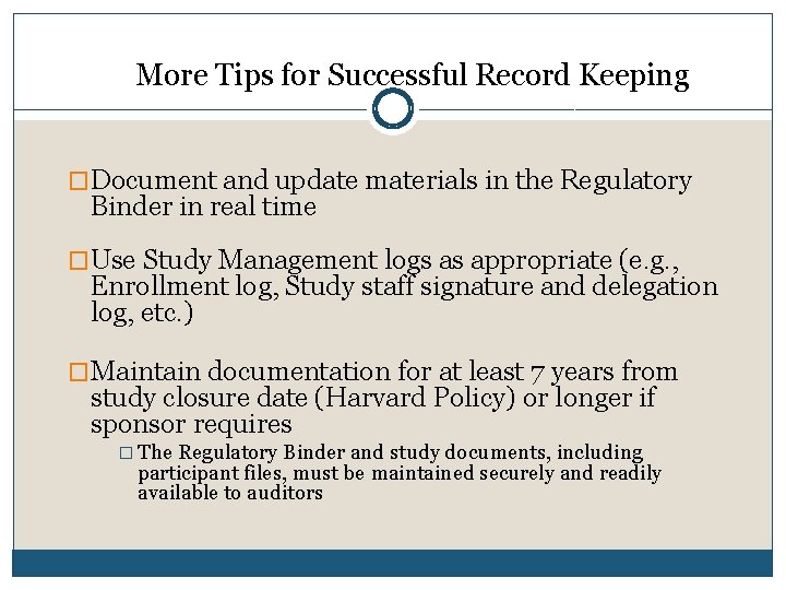 More Tips for Successful Record Keeping 20 �Document and update materials in the Regulatory