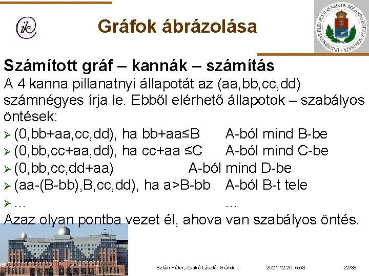 Gráfok ábrázolása Számított gráf – kannák – számítás A 4 kanna pillanatnyi állapotát az