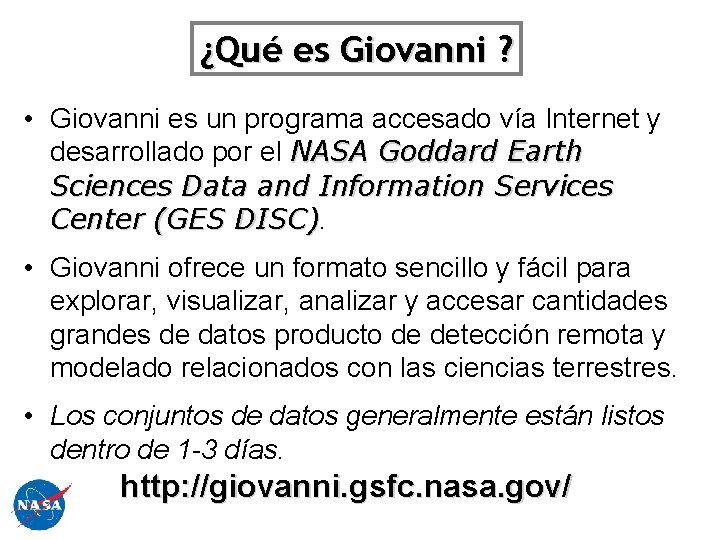 ¿Qué es Giovanni ? • Giovanni es un programa accesado vía Internet y desarrollado