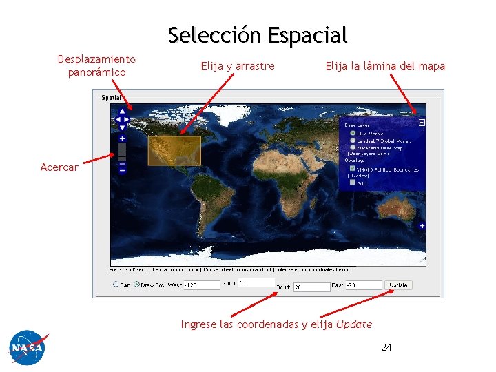 Selección Espacial Desplazamiento panorámico Elija y arrastre Elija la lámina del mapa Acercar Ingrese