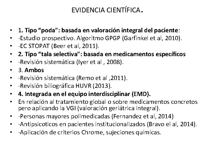 EVIDENCIA CIENTÍFICA . 1. Tipo “poda”: basada en valoración integral del paciente: -Estudio prospectivo.