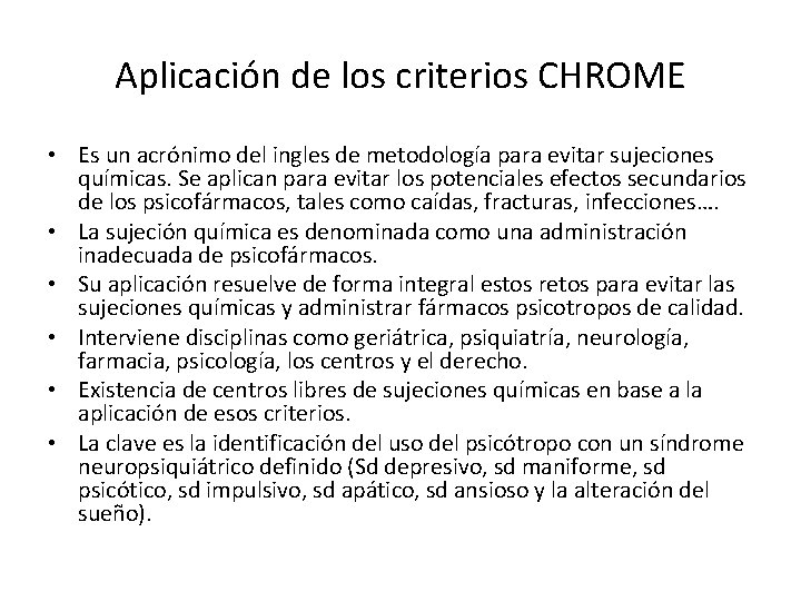 Aplicación de los criterios CHROME • Es un acrónimo del ingles de metodología para