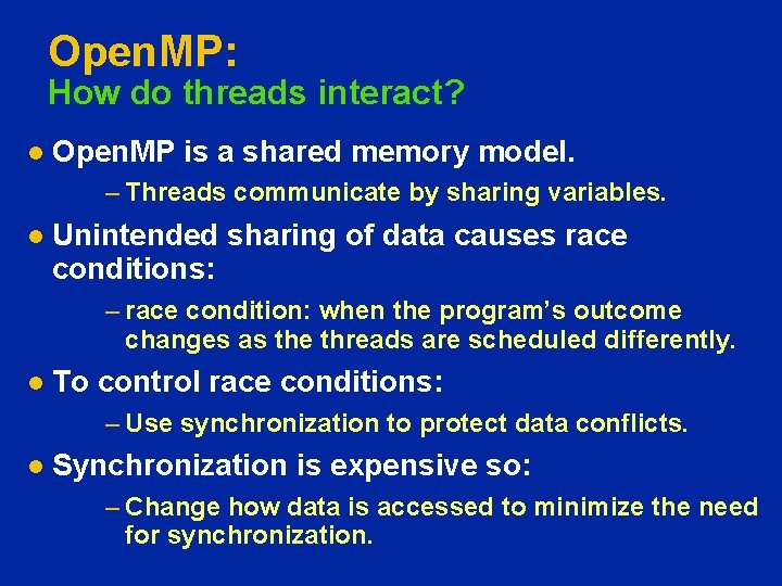 Open. MP: How do threads interact? l Open. MP is a shared memory model.